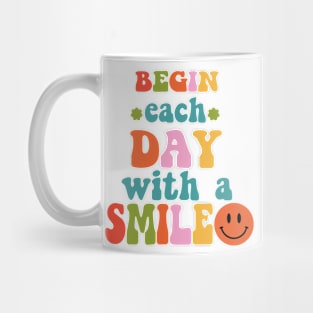 Begin Each Day With A Smile Mug